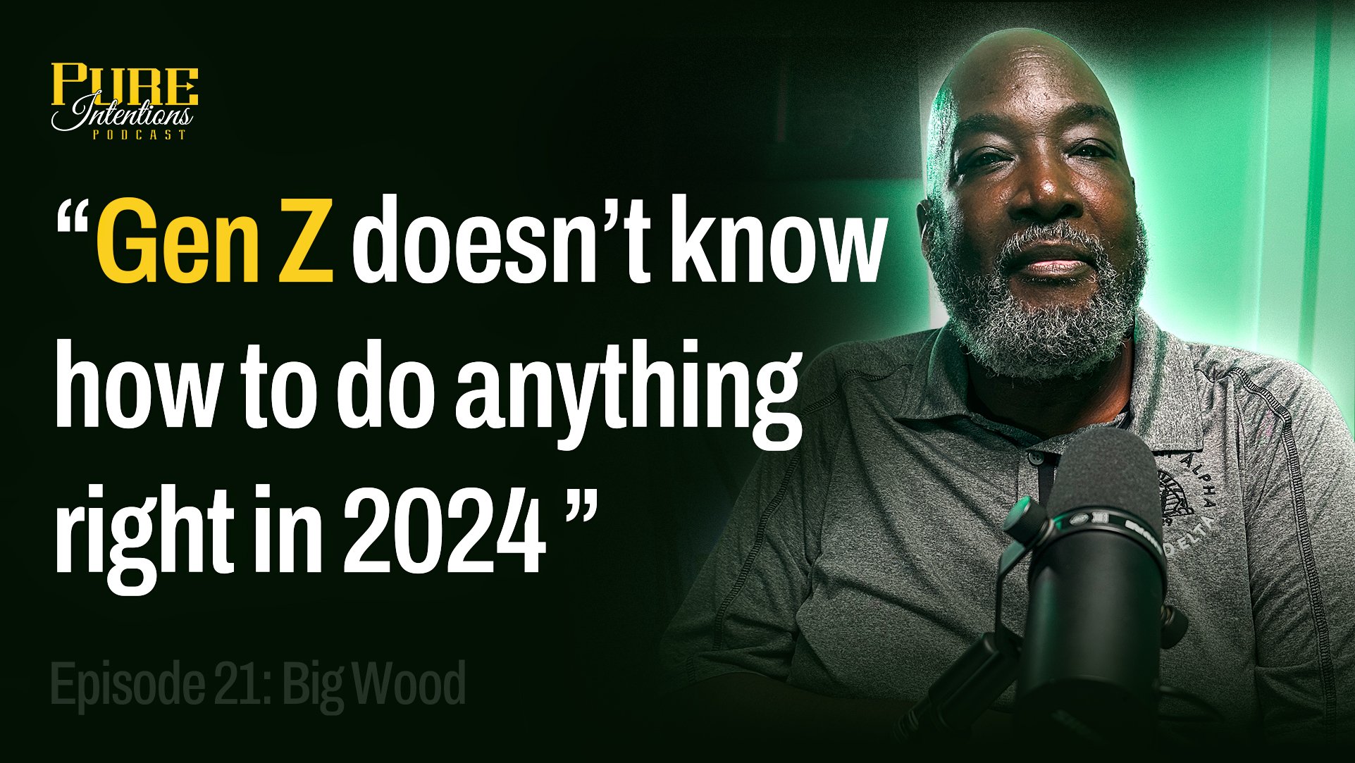 Ep.21 — Big Wood: “Gen Z doesn’t know how to do anything right in 2024”